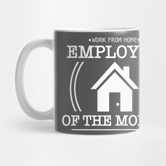 Work From Home - Employee of the Month by aqhart